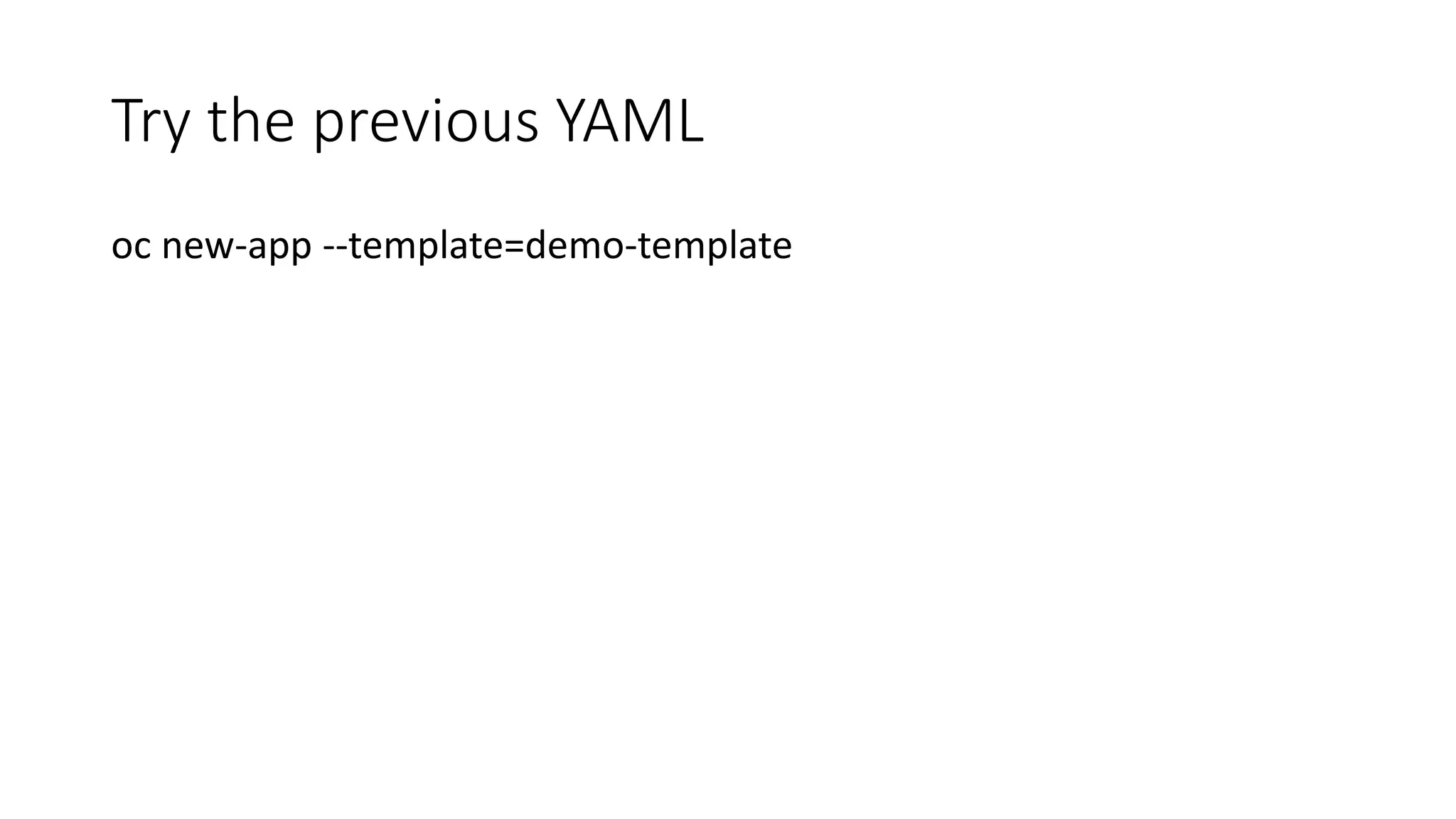 Try the previous YAML
oc new-app --template=demo-template
 