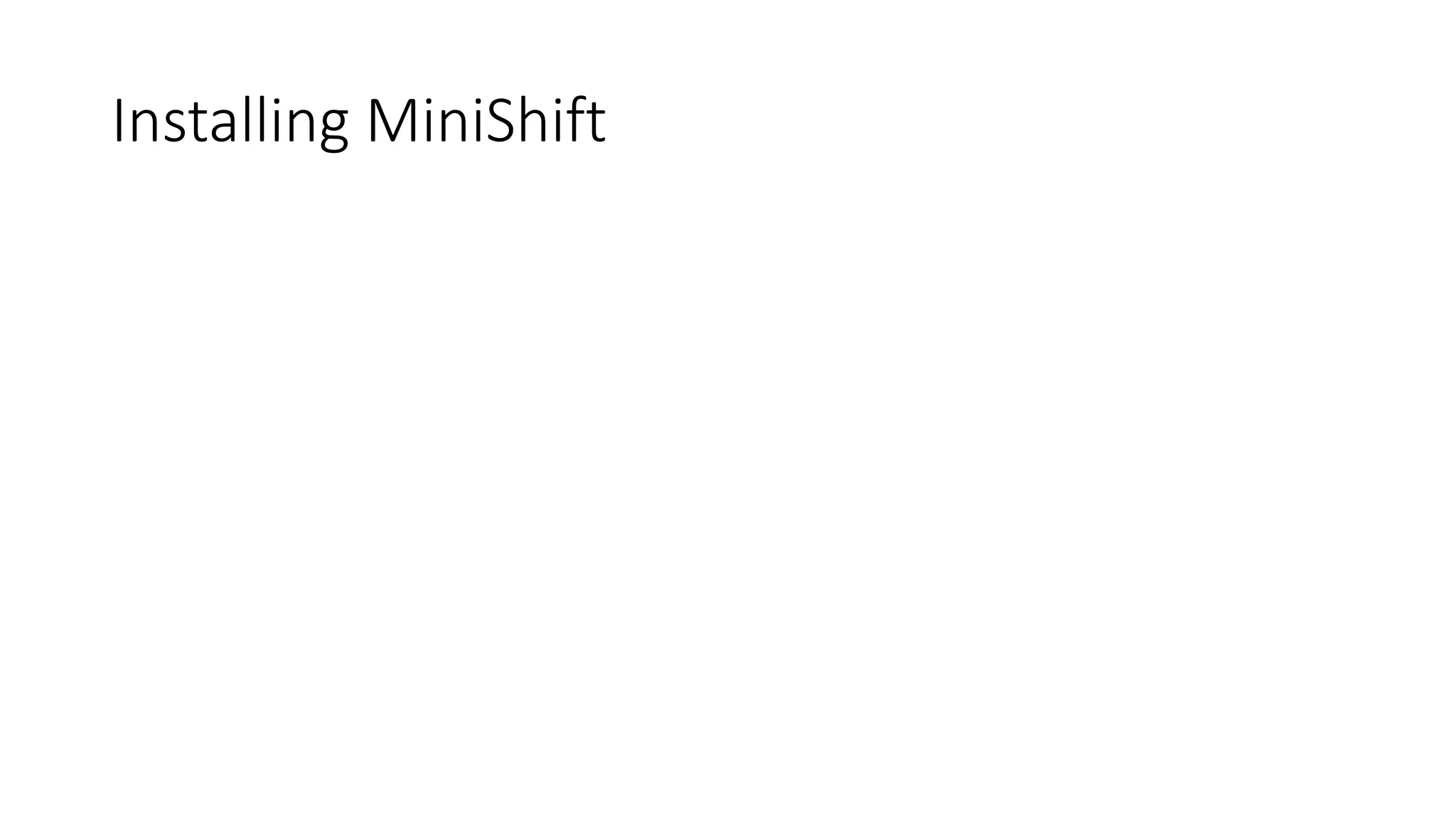 Installing MiniShift
 