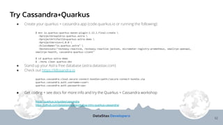 Try Cassandra+Quarkus
52
● Create your quarkus + cassandra app (code.quarkus.io or running the following):
$ mvn io.quarku...