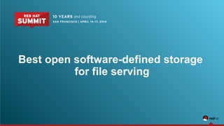 Best open software-defined storage
for file serving
 