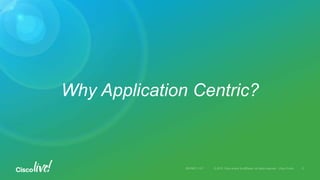 Why Application Centric?
 