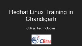 Redhat Linux Training in
Chandigarh
CBitss Technologies
 