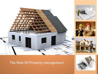 The Role Of Property management
 