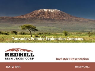 Tanzania’s Premier Exploration Company



                           Investor Presentation

TSX-V: RHR                             January 2012
 