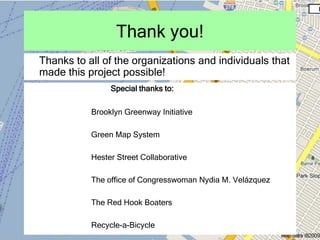 Thank you!
Thanks to all of the organizations and individuals that
made this project possible!
                Special tha...
