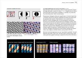 J.Redig 2007 / Design BR 1970 / Embalagens   119




Como obter 3 resultados com 2 peças                                                                  2) COMPONIBILIDADE (NO PONTO DE VENDA 1+1=3)
                                                                                                     Outro princípio a partir da matemática, desta vez numa matemática própria
                                                                                                     do Design, pela qual, no ponto de venda, 1 + 1 = 3. Significa que ao colocar
                                                                                                     uma lata ao lado da outra temos 3 resultados: 1°) uma lata; 2°) a outra lata;
    1        3                                                                                       3°) as duas latas juntas. Assim, sucessivamente.
               2                                                                                     Pouquíssimas embalagens utilizavam naquela época o recurso de aproveitar
                                                                                                     o resultado visual da sua repetição empilhadas nos pontos de venda (modo
                                  1                   2                   3                          de exposição então comum, e hoje impossível com os atuais frascos
                                                                                                     plásticos), criando embalagens que, ao serem justapostas e sobrepostas,
                                                                                                     formassem novos desenhos, não perceptíveis na embalagem unitária. Trata-
                                                                                                     se do velho princípio ótico do “pattern” (repetição sistemática de elementos
                                                                                                     gráficos numa superfície), recurso aplicado em muitos projetos de marcas e
                                                                                                     identidade visual de Aloisio Magalhães, particularmente em fundos de
                                                                                                     cheques e papéis de segurança, e adotado ainda por ele nos chamados
                                                                                                     Cartemas, montagens sistemáticas de Cartões Postais repetidos, que passou
                                                                                                     a fazer como, digamos, atividade artística, nesse período (1972-74).

                                                                                                     Vale aqui o princípio pignatariano de que “quantidade é qualidade”, do qual
                                                                                                     falaremos mais tarde. O fato é que 1 lata não é igual a 10 latas juntas. Então
Pattern-Fundo de Segurança para o Banco do      “Cartema”, de Aloisio Magalhães, 1972-74             vamos aproveitar o painel visual que o conjunto de 10 (ou 20 ou 30) oferece.
E. da Guanabara, Aloisio Magalhães, 1966 (não
utilizado)




  Mock-ups (latas montadas com papel colorido), para testes do Sistema.              Produto lançado em 1974        Produtos concorrentes
 