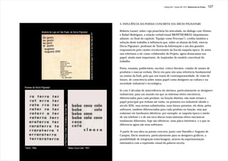 J.Redig 2007 / Design BR 1970 / Referencias do Projeto   127




                                                                                                                                                                                                    3. INFLUÊNCIA DA POESIA CONCRETA VIA DÉCIO PIGNATARI

                Anúncio de Loja em São Paulo, de Décio Pignatari                                                                                                                                    Roberto Lanari, sobre cuja prancheta foi articulada, no diálogo com Aloisio




                                                                                                                                publicado na Revista Arte Vogue1 Nº24 -B, São Paulo, Maio de 1977
                                                                                                                                                                                                    e Rafael Rodrigues, a relação verbal/visual BR/PETROBRÁS (depoimento
                                                                                                                                                                                                    adiante, no final do capítulo “Equipe como Processo”), credita também a
                                                                                                                                                                                                    solução deste trabalho à influência que, sobre os alunos da Esdi, exercia
                                                                                                                                                                                                    Décio Pignatari, professor de Teoria da Informação e um dos grandes
                                                                                                                                                                                                    responsáveis pelo caráter revolucionário da Escola naquela época. Se antes
                                                                                                                                                                                                    nos referimos a ele como colaborador do Projeto, agora destacamos seu
                                                                                                                                                                                                    papel, ainda mais importante, de inspirador do modelo conceitual do
                                                                                                                                                                                                    trabalho.

                                                                                                                                                                                                    Poeta, ensaísta, publicitário, escritor, crítico literário, criador de nomes de
                                                                                                                                                                                                    produtos e marcas verbais, Décio era para nós uma referência fundamental
                                                                                                                                                                                                    no ensino da Esdi, pelo que nos trazia de contemporaneidade, de visão de
                                                                                                                                                                                                    futuro, de consciência sobre nosso papel como designers na cultura e na
                                                                                                                                                                                                    sociedade industrial e tecnológica.
Poemas de Décio Pignatari
                                                                                                                                                                                                    Já com 3 décadas de antecedência ele alertava, particularmente os designers
                                                                                                                                                                                                    industriais, para um mundo em que os sistemas eletro-mecânicos,
                                                                                                                                                                                                    diferenciados para cada produto, ou função distinta, não mais teriam o
                                                                                                                                                                                                    papel principal que tinham até então, na primeira era industrial (desde o
                                        In “Pois É Poesia, e Poetc”. Ed. Brasiliense, São Paulo 1986




                                                                                                                                                                                                    século XIX), mas seriam substituídos, num futuro próximo, ele dizia, pelos
                                                                                                                                                                                                    softwares, também diferenciados para cada produto ou função, mas que
                                                                                                                                                                                                    rodariam em hardwares idênticos: por exemplo, se naquela época o miolo
                                                                                                                                                                                                    de um telefone e o de um toca-discos eram sistemas eletro-mecânicos
                                                                                                                                                                                                    totalmente diferentes, hoje são idênticos -uma placa eletrônica- e o que os
                                                                                                                                                                                                    diferencia agora são seus softwares.

                                                                                                                                                                                                    A partir de sua obra na poesia concreta, junto com Haroldo e Augusto de
                                                                                                                                                                                                    Campos, Décio mostrava, particularmente para os designers gráficos, a
                                                                                                                                                                                                    possibilidade de integração texto/imagem, através da experimentação
                                                                                                                                                                                                    sistemática com a expressão visual da palavra escrita.
“Terra”, 1956                                                                                          “Beba Coca-Cola”, 1957
 