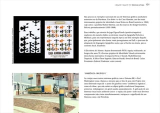 J.Redig 2007 / Design BR 1970 / Referências do Projeto   131




                                                                            São poucos os exemplos nacionais de uso de Sistemas gráficos modulares
                                                                            anteriores ao da Petrobrás. Um deles é o da Casa Almeida, um dos mais
                                                                            interessantes projetos de identidade visual feitos no Brasil (anterior a 1966),
                                                                            cujo autor, o paulista Ruben Martins, um dos marcos do design brasileiro,
                                                                            faleceu prematuramente (1929-1968).
Reproduções do livro “A História da Embalagem no Brasil”, na Bibliografia




                                                                            Esse trabalho, que através do jogo Figura/Fundo (positivo/negativo)
                                                                            explorava de maneira lúdica a estrutura visual da tipografia Helvetica
                                                                            Medium, para nós representava naquela época um belo exemplo daquilo
                                                                            que, principalmente nós alunos, mais perseguíamos na Esdi: o processo de
                                                                            adaptação da linguagem tipográfica suíça, que a Escola nos trazia, para o
                                                                            contexto local, brasileiro.

                                                                            O Escritório de Aloisio, depois denominado PVDI, seguiu realizando, ao
                                                                            longos dos anos 70, diversos projetos de Identidade Visual estruturados
                                                                            desta forma sistemática (Compacta Feiras e Stands, MultiAlimentos
                                                                            Tropicais, A.Silva Óleos Vegetais, Estacas Franki, Jornal do Brasil, Caixa
                                                                            Econômica Federal, Embratur, entre outros).




                                                                            “AMBIÊNCIA ORGÂNICA”
Foto Pedro Osvaldo Cruz




                                                                            Ao cotejar esses outros sistemas gráficos com o Sistema BR, o Prof.
                                                                            Washington Lessa chamou a atenção para o fato de que este Projeto tem
                                                                            uma dimensão espacial -o posto de gasolina como “ambiência orgânica”,
                                                                            como ele disse- que não existe no objeto gráfico tradicional (impressos,
                                                                            anúncios, embalagens), em geral usados separadamente. A aplicação de um
                                                                            Sistema visual num ambiente único -o espaço do posto- onde seus diversos
                                                                            componentes são vistos simultaneamente, enriquece o significado de um
                                                                            Sistema como o da Petrobrás.
 