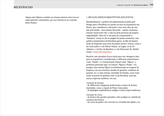 J.Redig 2007 / Design BR 1970 / Relevâncias dos Objetos   149
RELEVÂNCIAS


      Alguns dos Objetos contidos na relação anterior merecem ser   1. RELAÇÃO DESIGN/ARQUITETURA DOS POSTOS
      especialmente comentados, por sua relevância no contexto
      deste Projeto:                                                Paradoxalmente, a política de padronização trazida pelo
                                                                    Design para a Petrobrás era oposta na área da arquitetura dos
                                                                    Postos, que considerava cada posto como uma obra de arte,
                                                                    não precisando - nem mesmo devendo! - manter nenhuma
                                                                    relação visual entre eles, a não ser pela presença da própria
                                                                    originalidade. Além de ir aos poucos conquistando a
                                                                    “bandeira” (como se diz no jargão) de postos existentes, esta
                                                                    política arquitetônica da Petrobrás gerou, no Rio de Janeiro
                                                                    (sede da Empresa) uma série de postos novos e únicos, como o
                                                                    da Catacumba e o do Monte Líbano, na Lagoa, os da Av.
                                                                    Atlântica, o da Pça da Bandeira e o do Maracanã (Av. Radial
                                                                    Oeste). nomes dos arquitetos

                                                                    Resolver este paradoxo ficava então para nós, designers (não
                                                                    para os arquitetos): Considerando a edificação arquitetônica
                                                                    como “Fundo”, e a Comunicação Visual como “Figura”, o
                                                                    problema principal aqui, na relação “Figura e Fundo”, era
                                                                    integrar uma mesma Figura (consubstanciada na imagem da
                                                                    Empresa, em seus letreiros, bomba de gasolina, uniforme do
                                                                    pessoal, etc.) a uma imensa variedade de Fundos, como eram
                                                                    então os postos de gasolina (não só da Petrobrás, mas das
                                                                    outras empresas também), em sua:

                                                                    variação de formas:
                                                                    - de edificações ortogonais tradicionais a outras de formas
                                                                    inusitadas, como a cúpula do Posto Catacumba;
                                                                    - de tipologias arquitetônicas antigas a outras super-modernas;

                                                                    variação de cores:
                                                                    - do branco das paredes pintadas e dos azulejos ao colorido da
                                                                    cerâmica decorativa;
                                                                    - do cinza da pedra e do concreto ao vermelho dos tijolos e ao
 