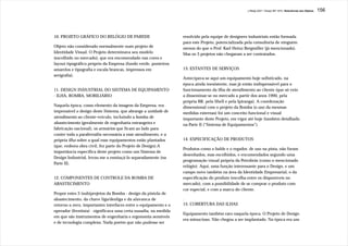 J.Redig 2007 / Design BR 1970 / Relevâncias dos Objetos   156




10. PROJETO GRÁFICO DO RELÓGIO DE PAREDE                          resolvido pela equipe de designers industriais então formada
                                                                  para este Projeto, potencializada pela consultoria de ninguém
Objeto não considerado normalmente num projeto de                 menos do que o Prof. Karl Heinz Bergmiller (já mencionado).
Identidade Visual. O Projeto determinava seu modelo               Mas os 3 projetos não chegaram a ser contratados.
(escolhido no mercado), que era encomendado nas cores e
layout tipográfico próprio da Empresa (fundo verde, ponteiros
amarelos e tipografia e escala brancas, impressos em              13. ESTANTES DE SERVIÇOS
serigrafia).
                                                                  Antecipava-se aqui um equipamento hoje sofisticado, na
                                                                  época ainda inexistente, mas já então indispensável para o
11. DESIGN INDUSTRIAL DO SISTEMA DE EQUIPAMENTO                   funcionamento da ilha de atendimento ao cliente (que só veio
- ILHA, BOMBA, MOBILIÁRIO                                         a disseminar-se no mercado a partir dos anos 1990, pela
                                                                  própria BR, pela Shell e pela Ipiranga). A coordenação
Naquela época, como elemento da imagem da Empresa, era            dimensional com o projeto da Bomba (o uso da mesmas
impensável o design deste Sistema, que abrange a unidade de       medidas externas) foi um conceito funcional e visual
atendimento ao cliente-veículo, incluindo a bomba de              importante deste Projeto, em vigor até hoje (também detalhado
abastecimento (geralmente de engenharia estrangeira e             na Parte II (“Sistema de Equipamentos”).
fabricação nacional), os armários que ficam ao lado para
conter toda a parafernália necessária a esse atendimento, e a
própria ilha sobre a qual esse equipamentos estão plantados       14. ESPECIFICAÇÃO DE PRODUTOS
(que, embora obra civil, fez parte do Projeto de Design).A
                                                                  Produtos como o balde e o regador, de uso na pista, não foram
importância específica deste projeto como um Sistema de
                                                                  desenhados, mas escolhidos, e encomendados segundo uma
Design Industrial, levou-me a esmiuçá-lo separadamente (na
                                                                  programação visual própria da Petrobrás (como o mencionado
Parte II).
                                                                  relógio). Aqui, uma função interessante para o Design, e um
                                                                  campo novo também na área da Identidade Empresarial, o da
12. COMPONENTES DE CONTROLE DA BOMBA DE                           especificação do produto (escolha entre os disponíveis no
ABASTECIMENTO                                                     mercado), com a possibilidade de se comprar o produto com
                                                                  cor especial, e com a marca do cliente.
Propor estes 3 (sub)projetos da Bomba - design da pistola de
abastecimento, da chave liga/desliga e da alavanca de             .
retorno a zero, importantes interfaces entre o equipamento e o    15. COBERTURA DAS ILHAS
operador (frentista) - significava uma certa ousadia, na medida
                                                                  Equipamento também raro naquela época. O Projeto de Design
em que são instrumentos de engenharia e ergonomia sensíveis
                                                                  era minucioso. Não chegou a ser implantado. Na época era um
e de tecnologia complexa. Nada porém que não pudesse ser
 