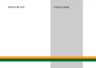 DESIGN BR 1970   CONCLUSÕES
 