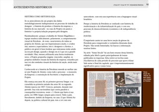 J.Redig 2007 / Design BR 1970 / Antecedentes Históricos    16
ANTECEDENTES HISTÓRICOS


      HISTÓRIA COMO METODOLOGIA                                        antecedente, com esta sua experiência com a linguagem visual
                                                                       brasileira.
      Se os antecedentes de um projeto são dados
      metodológicamente indispensáveis ao processo de trabalho do      Porque a história da Petrobrás se confunde com história da
      designer - a história do produto, a história da empresa, a       modernização e da industrialização do país, e com seu
      história do seu mercado - no caso do Projeto em pauta a          processo de desenvolvimento econômico e de independência
      história é a própria solução proposta pelo designer.             política.

      Paradoxalmente: porque o trabalho de Aloisio Magalhães e         FONTES
      equipe mudava radicalmente, polarmente, o comportamento
      visual da Petrobrás - de resto, característica de todos os       É importante assim ter uma breve noção da gênese da
      projetos de Aloisio, que me impressionava muito, e a todos       Petrobrás para compreender a verdadeira dimensão deste
      nós, autores e espectadores, isto é, designers e clientes, e     Projeto. Não sendo historiador, fui buscar a informação
      público em geral (é bom lembrar que estávamos então ainda        noutras fontes.
      na era pré-design, quando o design em si é que era a grande
                                                                       Na série “Nosso Século” há um bom resumo dessa história,
      novidade). Mas, mesmo utilizando uma forma totalmente
                                                                       editada pela Abril a partir principalmente de textos
      nova, o Projeto propunha resgatar, reacender, ampliar, os
                                                                       publicados na imprensa. Dela retirei os trechos mais
      próprios símbolos visuais da história da empresa, oriundos por
                                                                       elucidativos de cada período do processo que quero relatar.
      sua vez dos símbolos visuais da história da nação, ainda mais
                                                                       Vale notar o final do capítulo, que é impressionantemente
      antigos.
                                                                       significativo para o nosso tema.
      Conhecendo-se a história da Petrobrás entende-se melhor não
      só este Projeto de Aloisio, como todo o processo - o momento                                                                                             “Nosso
                                                                                                                                                               Século” Vol.
      da Empresa, a contratação do Escritório, a implantação do                                                                                                1945-60”, Ed.
      Projeto.                                                                                                                                                 Abril Cultural,
                                                                                                                                                               com a história
                                                                                                                                                               da Petrobrás
      Ela começa nos anos 30, no primeiro governo Vargas, e se
      consolida na primeira metade dos anos 50, no segundo.
      Aloisio nasceu em 1927. Cresceu, portanto, durante esse
      período. Sua veia nacionalista (que corria paralela à
      cosmopolita) encontrou, neste +1 cliente que bateu à sua
      porta, em 1969, largos campos para crescer. Todo o país,
      literalmente, âmbito da Empresa, no caso. O que Aloisio fez
      depois, na política cultural do país, tem a ver com este
 