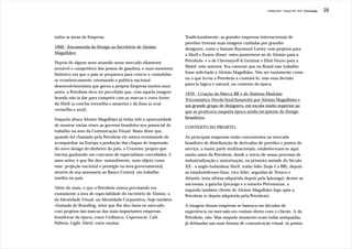 J.Redig 2007 / Design BR 1970 / Cronologia   28




todos as áreas da Empresa.                                        Tradicionalmente, as grandes empresas internacionais de
                                                                  petróleo tiveram suas imagens cuidadas por grandes
1969 - Encomenda do Design ao Escritório de Aloisio               designers, como o famoso Raymond Loewy com projetos para
Magalhães:                                                        a Shell e Exxon (Esso) -estes posteriores ao de Aloisio para a
Depois de alguns anos atuando nesse mercado altamente             Petrobrás- e o de Chermayeff & Geismar e Eliot Noyes para a
sensível e competitivo dos postos de gasolina, e num momento      Mobil -este anterior. Era coerente que no Brasil este trabalho
histórico em que o país se preparava para crescer e consolidar-   fosse solicitado a Aloisio Magalhães. Não sei exatamente como
se econômicamente, retomando a política nacional-                 ou o que levou a Petrobrás a contratá-lo, mas essa decisão
desenvolvimentista que gerou a própria Empresa muitos anos        parecia lógica e natural, no contexto da época.
antes, a Petrobrás deve ter percebido que, com aquela imagem      1970 - Criação da Marca BR e do Sistema Modular
branda não ia dar para competir com as marcas e cores fortes      Tricromático (Verde/Azul/Amarelo) por Aloisio Magalhães e
da Shell (a concha vermelha e amarela) e da Esso (o oval          um grande grupo de designers, em escala muito superior ao
vermelho e azul).                                                 que se praticava naquela época ainda incipiente do Design
Naquela altura Aloisio Magalhães já tinha tido a oportunidade     brasileiro:
de mostrar várias vêzes ao governo brasileiro seu potencial de    CONTEXTO DO PROJETO:
trabalho na área da Comunicação Visual. Basta dizer que,
quando foi chamado pela Petrobrás ele estava terminando de        As principais empresas então concorrentes no mercado
acompanhar na Europa a produção das chapas de impressão           brasileiro de distribuição de derivados de petróleo e postos de
do novo design do dinheiro do país, o Cruzeiro, projeto que       serviço, a maior parte multinacionais, estabeleceram-se aqui
iniciou ganhando um concurso de especialistas convidados, 3       muito antes da Petrobrás, desde o início de nosso processo de
anos antes, e que lhe deu -naturalmente, num objeto como          industrialização e motorização, na primeira metade do Século
esse- projeção nacional e prestígio na área governamental,        XX - a anglo-holandesa Shell, então líder (hoje é a BR), depois
através de sua assessoria ao Banco Central, em trabalho           as estadunidenses Esso, vice-lider, seguidas de Texaco e
inédito no país.                                                  Atlantic (esta última adquirida depois pela Ipiranga); dentre as
                                                                  nacionais, a gaúcha Ipiranga e a mineira Petrominas, a
Além do mais, o que a Petrobrás estava precisando era
                                                                  segunda também cliente de Aloisio Magalhães logo após a
exatamente a área de especialidade do escritório de Aloisio, a
                                                                  Petrobrás (e depois adquirida pela Petrobrás).
da Identidade Visual, ou Identidade Corporativa, hoje também
chamada de Branding, setor que lhe deu fama no mercado,           A imagem dessas empresas se baseava em décadas de
com projetos das marcas das mais importantes empresas             experiência no mercado em contato direto com o cliente. A da
brasileiras da época, como Unibanco, Copersucar, Café             Petrobrás, não. Mas naquele momento eram todas antiquadas,
Palheta, Light, Dietil, entre muitas.                             já defasadas nas suas formas de comunicação visual, os postos
 