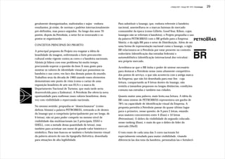 J.Redig 2007 / Design BR 1970 / Cronologia   29




geralmente desorganizados, maltratados e sujos - embora          Para substituir o losango, que, embora referente à bandeira
resultantes, já então, de normas e padrões internacionalmente    nacional, assemelhava-se a marcas famosas do mercado
pré-definidos, mas pouco seguidos. Ao longo dos anos 70          consumidor da época (como Gillette, Good-Year, Kibon, cujos
porém, depois da Petrobrás, o setor foi se renovando e os        losangos não se referiam à bandeira), o Projeto propunha o uso
postos se organizando.                                           da palavra PETROBRÁS com o BR grifado para a Empresa
                                                                 Matriz, e da sigla BR para o setor de Distribuição. Além de ser
CONCEITOS PRINCIPAIS DO PROJETO:                                 uma forma de representação nacional como o losango, a sigla
A principal proposta do Projeto era resgatar a idéia de          BR relacionava-se à Petrobrás por estar presente no contexto
brasilidade da imagem, enfrentando o forte preconceito           rodoviário (identificação das estradas federais) e
cultural então vigente contra as cores e a bandeira nacionais.   automobilístico (identificação internacional dos veículos) -
Aloisio já lidava com esse problema há muito tempo,              seu próprio mercado.
procurando superar a questão do bom X mau gosto para             Acreditava-se que o BR tinha o poder de síntese necessário
mostrar os valores de identidade visual que possuímos na         para destacar a Petrobrás nesse ramo altamente competitivo
bandeira e nas cores, em face dos demais países do mundo.        dos postos de serviço, o que não acontecia com a antiga marca
Trabalhos seus da década de 1960 usando esses elementos          da Empresa, que não foi desenhada para esse fim - cuja
demonstram este ponto de vista (como o cartaz de uma             leitura, compactando as 9 letras dentro do losango, não
exposição brasileira de arte nos EUA e a marca do                resistia a tamanhos pequenos ou longas distâncias, condições
Departamento Nacional de Turismo, que mais tarde seria           comuns nas estradas e também nas cidades.
desenvolvida para a Embratur). A Petrobrás lhe oferecia nova
oportunidade para reafirmar esses valores brasileiros, desta     Quanto maior uma palavra, mais lenta sua leitura. A idéia do
vez com visibilidade e repercussão nacionais.                    BR como síntese de PETROBRÁS representava um ganho de
                                                                 78% na capacidade de identificação visual da Empresa. A
No mesmo sentido, propunha-se “desenclausurar” (como             proposta permitia à Petrobrás passar do quase último lugar
definia Aloisio) a palavra PETROBRÁS, retirando-a de dentro      para o primeiro, nesse quesito: de 9 para 2 letras, estando
do losango que a comprimia (principalmente por ser longa, de     seus maiores concorrentes entre 4 (Esso) e 10 letras
9 letras), não só para poder competir no mesmo nível de          (Petrominas). O dobro da visibilidade do segundo colocado
visibilidade das multinacionais (as 2 principais, ESSO e         nesse ranking (Esso), e mais do que o dobro do líder do
SHELL, com a metade dessa quantidade de letras), mas             mercado (Shell).
também para acentuar um nome de grande valor histórico e
simbólico. Para isso buscou-se também o fortalecimento visual    O tom exato de cada uma das 3 cores nacionais foi
da palavra através do uso da tipografia Helvética, desenhada     especialmente estudado para maior visibilidade, visando
para situações de alta legibilidade.                             diferenciá-las dos tons da bandeira, personalizá-las e fortalecê-
 