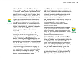 J.Redig 2007 / Design BR 1970 / Cronologia   34




de Aloisio Magalhães (haja antecipação!), concretizava-se a      universalidade, não conta muito como cor de identidade). O
idéia de se integrar as imagens das duas empresas, a produtora   campo das bandeiras nacionais comprova: enquanto 16% dos
e a distribuidora. Só que a integração agora passava a ser uma   países utiliza o verde-amarelo, o que já é pouco, somente 3,6%
unificação (o mesmo sinal para ambas empresas) e não, como       utiliza trio verde-amarelo-azul! (dados de 2005). De resto, é
propunha o Projeto original, uma integração de duas formas       irônico -mas também talvez seja lógico- que tenha vindo de
distintas mas conectadas (o BR solto para a Distribuidora, e o   uma concorrente, e do exterior, o estímulo para que a
BR grifado sobre o nome para a Matriz - “os dedos, e a mão”).    Petrobrás recuperasse suas cores originais.

O azul foi reincorporado no logotipo para uso internacional -    1996 - Design de um novo e amplo sistema de Mobiliário de
poderia ter sido também nesse momento reincorporado no           Pista. Revisão da imagem cromática com a introdução da cor
Brasil- por interferência de uma concorrente no exterior, a      prata nos equipamentos e letreiros dos postos.
inglesa BP (British Petroleum), que reclamou da semelhança       Transformação do retângulo verde/amarelo em Marca
de suas cores (verde-amarelo, por coincidência) com as da        (passando de Fundo a Figura):
Petrobrás. A ressurreição do azul foi a maneira acordada para
se diferenciar mais a imagem da Petrobrás dos elementos          Neste momento ocorre na imagem dos Postos Petrobrás uma
visuais da tradicional companhia inglesa, no plano               segunda grande transformação cromática (projeto da NCS
internacional.                                                   Design): a introdução de uma nova cor, o prateado, ou cinza
                                                                 metálico. Foi uma transformação ainda maior que a primeira
Aqui é preciso levar também em conta, a favor da BR neste        (quando se apagou o azul), no sentido de afastar-se do caráter
confronto com a BP, que os elementos da imagem das 2             nacionalista original da imagem da Empresa.
empresas (marca, letras, cores) poderiam até ser parecidos sem
que elas se confundissem, porque a aplicação desses              Uma possível influência na escolha desta cor para os Postos
elementos (formas com que ocorrem nos objetos de uso, seja       BR seria sua preponderância na pintura dos carros brasileiros
um impresso, um veículo, uma embalagem) é diferente para         ao longo das décadas de 1990 e 2000, por sua vez influenciada
cada empresa. Os 4 grandes fabricantes de automóvel no Brasil    pela cor institucional da marca alemã Mercedes-Benz, de
-Ford, GM, Fiat e VW- usam a mesma cor -azul- mas nem por        prestígio mundial na história do automóvel, por isso sempre
isso suas imagens se confundem.                                  utilizada como modelo nessa área do mercado de consumo.
                                                                 Um dia porém, o prateado dos carros brasileiros estará fora de
O bom resultado visual da presença do azul mostra que esta       moda, e as imagens das grandes empresas precisam durar
terceira cor, alem de funcionar como elo integrador do par       mais do que esses movimentos transitórios do gosto.
verde-amarelo básico, é um elemento altamente identificador:
verde-amarelo-azul, combinação de 3 elementos, é menos           No campo da Identidade Visual no Brasil, esta cor foi digamos
comum do que só verde-amarelo, combinação de apenas 2            lançada no mercado na década de 1980 na nova imagem da
elementos (considerando que o branco, por sua                    TV Globo chamada de “platinada”, difundida pelas ruas do
 