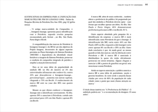 J.Redig 2007 / Design BR 1970 / Linha Evolutiva   44




JUSTIFICATIVAS DA EMPRESA PARA A UNIFICAÇÃO DAS                           A marca BR, além de mais conhecida... também
MARCAS PELO BR: FIM DO LOSANGO (1994) - Dados da                      obteve a preferência do público: foi perguntado por
Pesquisa (Revista da Petrobrás Dez./Jan.1995, pág.13) [grifos         qual dos símbolos a Petrobrás deveria optar - caso
meus]:                                                                tivesse que escolher apenas um deles. No Rio, São
                                                                      Paulo e Porto Alegre, 85% demonstraram
      ...”A antiga marca-símbolo da Companhia, o                      preferência pela marca BR, e em Recife, 91 %.
      ...hexágono-losango, apresenta pouca identificação
      com a Petrobrás, segundo revelou pesquisa                          Outro aspecto abordado pela pesquisa foi a
      encomendada pelo Serinst ...no Rio, São Paulo,                  identificação da empresa: a marca BR é mais
      Porto Alegre e Recife.                                          identificada como Petrobrás do que o losango. A
                                                                      identificação [do BR] varia entre 44% em São
          A compatibilização das marcas da Petrobrás [o               Paulo e 60% no Rio, enquanto a [do losango] varia
      hexágono-losango] e da BR foi um dos objetivos do               entre apenas 8% em Recife e 29% no Rio. Outro
      Projeto Imagem, decorrentes de alguns aspectos                  dado conclusivo é que, de modo geral, ao menos
      previstos no Plano Estratégico do Sistema Petrobrás             quando se fala das marcas, não há distinção entre
      1992/2001 e dependentes da identidade visual:                   Petrobrás e BR. A marca BR é associada à
      fortalecer a imagem do Sistema Petrobrás; preservar             distribuidora [a quem ela então oficialmente
      a condição de companhia integrada de petróleo e                 pertencia] em níveis irrisórios. Alguns chegam a
      ampliar a atuação internacional.                                associar a BR a postos de gasolina em geral, sem
                                                                      mencionar o nome Petrobrás.
         Para se ter uma idéia da popularidade do
      símbolo BR, no Rio de Janeiro só 4% dos                             Ainda no aspecto associação, o público associa a
      entrevistados afirmaram não conhecê-lo, contra                  marca BR a uma idéia de patriotismo, nação e
      53% que desconhecem o hexágono-losango...                       governo brasileiro. As cores verde e amarela foram
      percentual [que] ...aumenta nas outras capitais,                citadas por cerca de 60% da população de cada
      chegando a 73% em Recife. O conhecimento da                     cidade como o ponto que mais chama atenção na
      marca BR está na casa dos 90% nas quatro                        marca.”
      cidades.

         Mesmo os que dizem conhecer o hexágono-                O título dessa matéria era “A Preferência do Público”. O
      losango não o identificam corretamente. No Rio,           subtítulo poderia ser: “e a recomendação do designer, 25 anos
      apenas 29% o associam à Petrobrás, caindo este            antes”.
      percentual para 14% em São Paulo e apenas 8%
      em Recife.
 