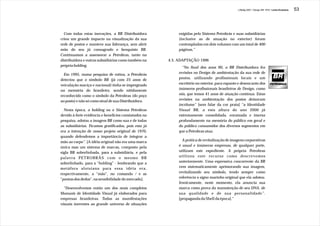 J.Redig 2007 / Design BR 1970 / Linha Evolutiva   53




  Com todas estas inovações, a BR Distribuidora             exigidas pelo Sistema Petrobrás e suas subsidiárias
criou um grande impacto na visualização da sua              (inclusive as de atuação no exterior) foram
rede de postos e manteve sua liderança, sem abrir           contempladas em dois volumes com um total de 400
mão do seu já consagrado e benquisto BR.                    páginas.”
Continuamos a assessorar a Petrobras, tanto na
distribuidora e outras subsidiárias como também na     4.3. ADAPTAÇÃO 1996
própria holding.                                              “No final dos anos 90, a BR Distribuidora fez
  Em 1995, numa pesquisa de rotina, a Petrobrás             revisões no Design de ambientação da sua rede de
detectou que o símbolo BR (já com 25 anos de                postos, utilizando profissionais locais e um
veiculação maciça e nacional) tinha se impregnado           escritório no exterior, para espanto e desencanto dos
na memória do brasileiro, sendo nitidamente                 inúmeros profissionais brasileiros de Design, como
reconhecido como o símbolo da Petrobras (do poço            nós, que temos 41 anos de atuação contínua. Estas
ao posto) e não só como sinal de sua Distribuidora.         revisões na ambientação dos postos deixavam
                                                            incólume” [sem falar da cor prata] “a Identidade
  Nesta época, a holding ou o Sistema Petrobras             Visual BR, a esta altura do ano 2000 já
devido à forte evidência e benefícios constatados na        extremamente consolidada, enraizada e imersa
pesquisa, adotou a imagem BR como sua e de todas            profundamente na memória do público em geral e
as subsidiárias. Ficamos gratificados, pois esta já         do público consumidor dos diversos segmentos em
era a intenção de nosso projeto original de 1970,           que a Petrobras atua.
quando defendemos a importância de integrar a
mão ao corpo”. [A idéia original não era uma marca            A prática de revitalização de imagens corporativas
única mas um sistema de marcas, composto pela               é usual e inúmeras empresas, de qualquer porte,
sigla BR sobrelinhada, para a subsidiária, e pela           utilizam este expediente. A própria Petrobras
palavra PETROBRÁS com o mesmo BR                            utilizou este recurso como descrevemos
sobrelinhado, para a “holding” - lembrando que a            anteriormente. Uma expressiva concorrente da BR
metáfora aloisiana para essa idéia era,                     vem sistematicamente aprimorando sua imagem,
respectivamente, a “mão”, no comando / e as                 revitalizando seu símbolo, tendo sempre como
“pontas dos dedos”, na sensibilidade do mercado].           referência o signo marinho original que ela adotou.
                                                            Ironicamente, neste momento, ela anuncia sua
  “Desenvolvemos então um dos mais completos                marca como prova da manutenção de seu DNA, de
Manuais de Identidade Visual já elaborados para             sua qualidade e de sua personalidade”.
empresas brasileiras. Todas as manifestações                [propaganda da Shell da época].”
visuais inerentes ao grande universo de situações
 