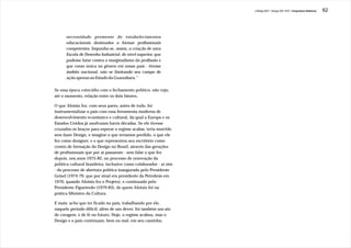 J.Redig 2007 / Design BR 1970 / Conjuntura Histórica   62




      necessidade premente de estabelecimentos
      educacionais destinados a formar profissionais
      competentes. Impunha-se, assim, a criação de uma
      Escola de Desenho Industrial, de nível superior, que
      pudesse lutar contra o marginalismo da profissão e
      que como única no gênero em nosso país - tivesse
      âmbito nacional, não se limitando seu campo de
      ação apenas ao Estado da Guanabara.”

Se essa época coincidiu com o fechamento político, não vejo,
até o momento, relação entre os dois fatores.

O que Aloisio fez, com seus pares, antes de tudo, foi
instrumentalizar o país com essa ferramenta moderna de
desenvolvimento econômico e cultural, da qual a Europa e os
Estados Unidos já usufruíam havia décadas. Se ele tivesse
cruzados os braços para esperar o regime acabar, teria morrido
sem fazer Design, e imagine o que teríamos perdido, o que ele
fez como designer, e o que representou seu escritório como
centro de formação do Design no Brasil, através das gerações
de profissionais que por aí passaram - sem falar o que fez
depois, nos anos 1975-82, no processo de renovação da
política cultural brasileira, inclusive como colaborador - aí sim
- do processo de abertura política inaugurado pelo Presidente
Geisel (1974-79, que por sinal era presidente da Petrobrás em
1970, quando Aloisio fez o Projeto), e continuado pelo
Presidente Figueiredo (1979-83), de quem Aloisio foi na
prática Ministro da Cultura.

E mais: acho que ter ficado no país, trabalhando por ele,
naquele período difícil, além de um dever, foi também um ato
de coragem, e de fé no futuro. Hoje, o regime acabou, mas o
Design e o país continuam, bem ou mal, em seu caminho.
 