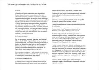 J.Redig 2007 / Design BR 1970 / Introdução ao Projeto   64
INTRODUÇÃO AO PROJETO: Noção de SISTEMA


       FONTES                                                              como os da IBM, Olivetti, Shell, Mobil, Lufthansa, Agip.

       Conhecida sua história, entraremos agora na análise do              O segundo faz uma análise crítica dos elementos de Identidade
       Projeto, de seus elementos e procedimentos. Para isso               então usados pela Petrobrás, apontando seus problemas e
       utilizamos como fonte de informação principal os próprios           pontos fracos.
       documentos (datilografados) do Escritório Aloisio Magalhães
       relativos a seu cliente Petrobrás, gentilmente cedidas pelo Prof.   O terceiro e o quarto explicam a idéia da adoção da sigla BR
       João de Souza Leite. Estes documentos, datados entre 1970 e         em lugar do losango, como marca da Empresa.
       72, foram determinantes para o meu trabalho na medida em
       que explicitam a relação entre a Empresa e o Escritório,            O quinto explica o sistema cromático proposto, e seu processo
       descrevendo os projetos desenvolvidos, os projetos propostos,       de codificação.
       e os conceitos formulados. Além disso são registros dos fatos
                                                                           O sexto enfatiza a base “profundamente nacional” da
       onde e quando eles ocorreram, o que lhes confere caráter de
                                                                           Petrobrás, e desse Projeto de Design criado para ela.
       autenticidade. Para mim particularmente, esses documentos
       ajudaram a reacender a memória.                                     No sétimo está o clímax do documento, que resume a
                                                                           verdadeira meta do Projeto - funcionar como uma linguagem
       DOCUMENTO CHAVE
                                                                           visual para a Empresa. Achei que ele poderia servir de base
       Um dos documentos, intitulado “Texto final para Imprensa”           para minha análise do Projeto BR, a partir de diálogos que
       (“Petros Doc.03 01/02” - cópia no Anexo A), faz, em apenas 1        mantivemos com o Prof. Washington Lessa na discipina
       página datilografada, uma síntese do Projeto, para divulgação       Linguagem Visual. O parágrafo diz o seguinte:
       pública, no momento em que, aprovado pela Diretoria da
                                                                           “Assim, somados todos esses fatores, verificamos que este
       Empresa, ele começa a ser testado junto ao consumidor,
                                                                           trabalho não resulta apenas numa nova marca-logotipo para
       através de um primeiro posto-protótipo (Posto AABB, na
                                                                           o setor de Distribuição [da Petrobrás], mas oferece à empresa
       Lagoa, Rio de Janeiro, segundo semestre de 1970).
                                                                           uma linguagem que lhe permite assumir toda uma nova
       Pelo conteúdo, pelo objetivo, e pelo momento em que o texto         atitude em relação ao problema de distribuição de gasolina,
       foi escrito, trata-se de documento relevante, que serve de porta    podendo programar todos seus elementos como poste-
       de entrada para o conhecimento deste Projeto.                       símbolo, uniformes, capacetes, sinalização, etc.” [grifos
                                                                           meus].
       O documento tem 8 parágrafos:
                                                                           O oitavo e último parágrafo apenas fecha a mensagem,
       O primeiro localiza o projeto no contexto internacional da          relatando as etapas já realizadas para a implantação do Projeto,
       Identidade Corporativa da época, citando casos exemplares           e as ainda a realizar.
 