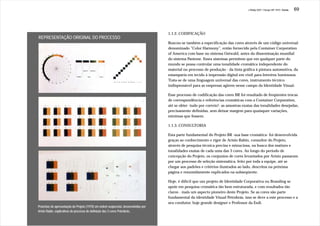 J.Redig 2007 / Design BR 1970 / Cores   69




                                                                                    1.1.2. CODIFICAÇÃO
REPRESENTAÇÃO ORIGINAL DO PROCESSO
                                                                                    Buscou-se também a especificação das cores através de um código universal
                                                                                    denominado ”Color Harmony”, então fornecido pela Container Corporation
                                                                                    of America com base no sistema Ostwald, antes da disseminação mundial
                                                                                    do sistema Pantone. Esses sistemas permitem que em qualquer parte do
                                                                                    mundo se possa controlar uma tonalidade cromática independente do
                                                                                    material ou processo de produção - da tinta gráfica à pintura automotiva, da
                                                                                    estamparia em tecido à impressão digital em vinil para letreiros luminosos.
                                                                                    Trata-se de uma linguagem universal das cores, instrumento técnico
                                                                                    indispensável para as empresas agirem nesse campo da Identidade Visual.

                                                                                    Esse processo de codificação das cores BR foi resultado de freqüentes trocas
                                                                                    de correspondência e referências cromáticas com a Container Corporation,
                                                                                    até se obter -tudo por correio!- as amostras exatas das tonalidades desejadas,
                                                                                    precisamente definidas, sem deixar margem para quaisquer variações,
                                                                                    mínimas que fossem.

                                                                                    1.1.3. CONSULTORIA

                                                                                    Esta parte fundamental do Projeto BR -sua base cromática- foi desenvolvida
                                                                                    graças ao conhecimento e rigor de Arisio Rabin, consultor do Projeto,
                                                                                    através de pesquisa técnica precisa e minuciosa, na busca dos matizes e
                                                                                    tonalidades exatas de cada uma das 3 cores. Ao longo do período de
                                                                                    concepção do Projeto, os conjuntos de cores levantados por Arisio passaram
                                                                                    por um processo de seleção sistemática, feito por toda a equipe, até se
                                                                                    chegar aos padrões e critérios ilustrados ao lado, descritos na próxima
                                                                                    página e resumidamente explicados na subseqüente.

                                                                                    Hoje, é difícil que um projeto de Identidade Corporativa ou Branding se
                                                                                    apoie em pesquisa cromática tão bem estruturada, e com resultados tão
                                                                                    claros - mais um aspecto pioneiro deste Projeto. Se as cores são parte
                                                                                    fundamental da identidade Visual Petrobrás, isso se deve a este processo e a
                                                                                    seu condutor, hoje grande designer e Professor da Esdi.
Pranchas de apresentação do Projeto (1970) em ordem seqüencial, desenvolvidas por
Arisio Rabin, explicativas do processo de definição das 3 cores Petrobrás,
 