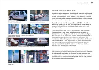 J.Redig 2007 / Design BR 1970 / Marca   83




                                                                                                                                          2.1.3. SE A COR MUDA, A IMAGEM MUDA

                                                                                                                                          A cor é, sem dúvida, a mais forte manifestação da imagem de uma empresa
                                                                                                                                          - disto parece não ter se dado conta nem a Kibon, nem o cantor Michael
                                                                                                                                          Jackson. Ninguém imagina a Shell azul nem a Esso amarela! A Kibon, na
                                                                                                                                          virada do século, mudou de amarelo/azul para vermelho...: é outra empresa!
                                                                                                                                          (sem falar na mudança da marca).
                             Veículos da TV Globo, Rio de Janeiro                          Estacionamento no centro do Rio de Janeiro
                                                                                                                                          Depois de ser verde-amarela-azul por 23 anos (1958-81), e só verde-
                                                                                                                                          amarela por mais 14 (82-96), uma nova imagem se cria com a chegada do
                                                                                                                                          prata na Petrobrás (1996), e a simultânea redução da área verde e mais
                                                                                                                                          ainda da amarela.

                                                                                                                                          Como observamos na Parte I, trata-se de cor apreciada pelo mercado de
                                                                                                                                          consumo quando se quer indicar modernidade, luxo e tecnologia. Na
                                                                                                                                          década anterior (anos 80), quando ainda não era comum, foi lançada pela
                             Colunas Shopping da Gávea (esq)        Camelô no Centro do Rio de Janeiro                                    TV Globo como sua cor institucional, em seus carros platinados parando o
                             e fachada da Caixa E. Federal (dir)
                                                                                                                                          trânsito para filmar cenas de novelas, enquanto se disseminava nos
Abr.1987, e nº81, Set.1993
Revista Auto&Design nº42,




                                                                                                                                          revestimentos de fachadas arquitetônicas através de materiais tipo Luxalon
                                                                                                                                          e Alubond. No Brasil, o prata se popularizou na pintura dos automóveis e,
                                                                                                                                          mais tarde, nos produtos de plástico chineses vendidos nas ruas. Sua
                                                                                                                                          origem como cor institucional está porém na secular marca alemã
                                                                                                                                          Mercedes-Benz, prestigiada em todo o mundo.
                             3 Modelos Mercedes Benz: de competição, esportivo, e de luxo - tradicionalmente prateados (anos 1950 e 90)
                             Rio de Janeiro, 2001
                                                                                                                                          Não tem relação no entanto com a história da Petrobrás. Estimulada
                                                                                                                                          principalmente pelo aumento das superfícies criadas com o novo mobiliário
                                                                                                                                          do posto, a ênfase no prateado, em detrimento do verde-amarelo (e mais
                                                                                                                                          ainda do verde-amarelo-azul) refrata o caratér nacional que estruturou tanto
                                                                                                                                          a primeira marca (o losango) quanto o Projeto BR, explícito no 6° parágrafo
                                                                                                                                          do documento-chave citado inicialmente.




                             Petrobrás 2001
 