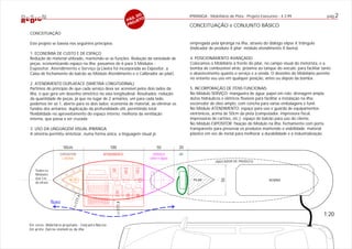 .D
                                                                          O                        IPIRANGA - Mobiliário de Pista - Projeto Executivo - 4.3.99                    pág.2
                                                                   PÁG ETO
                                                                      OJ
                                                                   PR                              CONCEITUAÇÃO e CONJUNTO BÁSICO
CONCEITUAÇÃO

Este projeto se baseia nos seguintes princípios:                                                   empregada pela Ipiranga na ilha, através do diálogo elipse X triângulo
                                                                                                   (indicador de produto X pilar; módulo atendimento X lixeira).
1. ECONOMIA DE CUSTO E DE ESPAÇO
Redução do material utilizado, mantendo-se as funções. Redução da variedade de                     4. POSICIONAMENTO AVANÇADO
peças, economizando espaço na ilha: passamos de 6 para 3 Módulos -                                 Colocamos o Mobiliário à frente do pilar, no campo visual do motorista, e a
Expositor, Atendimento e Serviço (a Lixeira foi incorporada ao Expositor, a                        bomba de combustível atrás, próxima ao tanque do veículo, para facilitar tanto
Caixa de fechamento do balcão ao Módulo Atendimento e o Calibrador ao pilar).                      o abastecimento quanto o serviço e a venda. O desenho do Mobiliário permite
                                                                                                   no entanto seu uso em qualquer posição, antes ou depois da bomba.
2. ATENDIMENTO DUPLAFACE (SIMETRIA LONGITUDINAL)
Partimos do princípio de que cada serviço deva ser acessível pelos dois lados da                   5. INCORPORAÇÃO DE ITENS FUNCIONAIS
ilha, o que gera um desenho simétrico no eixo longitudinal. Resultados: redução                    No Módulo SERVIÇO: mangueira de água; papel em rolo; drenagem ampla;
da quantidade de peças, já que no lugar de 2 armários, um para cada lado,                          dutos hidráulicos e elétricos flexíveis para facilitar a instalação na ilha;
podemos ter só 1, aberto para os dois lados; economia de material, ao eliminar os                  escorredor de óleo amplo, com concha para várias embalagens e funil.
fundos dos armários; duplicação da profundidade útil, permitindo total                             No Módulo ATENDIMENTO: espaço para uso e guarda de equipamentos
flexibilidade no aproveitamento do espaço interno; melhoria da ventilação                          eletrônicos, acima de 50cm da pista (computador, impressora fiscal,
interna, que passa a ser cruzada.                                                                  impressoras de cartões, etc.); espaço de balcão para uso do cliente.
                                                                                                   No Módulo EXPOSITOR: fixação do Módulo na ilha; fechamento com porta
3. USO DA LINGUAGEM VISUAL IPIRANGA                                                                transparente para preservar os produtos mantendo a visibilidade; material
A simetria permitiu sintetizar, numa forma única, a linguagem visual já                            plástico em vez de metal para melhorar a durabilidade e a industrialização.


                        50cm                           100                        50          20
                    EXPOSITOR                     ATENDIMENTO                   SERVIÇO       AR
                     LIXEIRA                                                  (óleo e água)
                                                                                                                 IN D I C A DO R DE PR O D U T O

    Todos os
    Módulos
    têm 1m                                                                                           PILAR                                         BOMBA




                                                                                                                    50
    de altura
                                 7,4




                fluxo
                            r=17




                                                         r=177,4




                                                                                                                                                                              1:20
Em cores: Mobi liário projetado - Conj unt o Bás ico
Em preto: Out ros element os da ilha
 