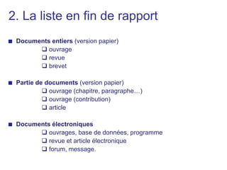 Consignes généralesRespecter la présentation :l’ordre des zones dans les référencesla typographiela ponctuationle classement des références.