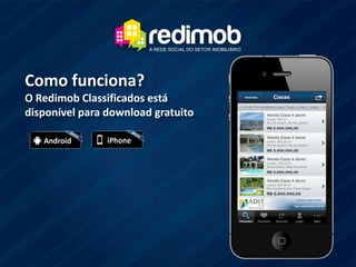 Como funciona?O Redimob Classificados está disponível para download gratuito