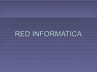 RED INFORMATICARED INFORMATICA
 