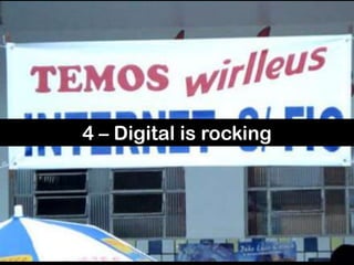 4 – Digital is rocking
 