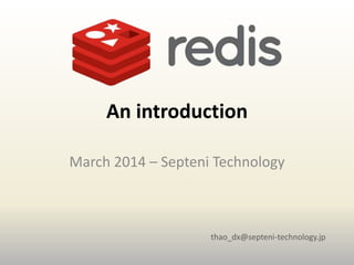 An introduction
March 2014 – Septeni Technology

thao_dx@septeni-technology.jp

 