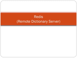 Redis (Remote Dictionary Server) 