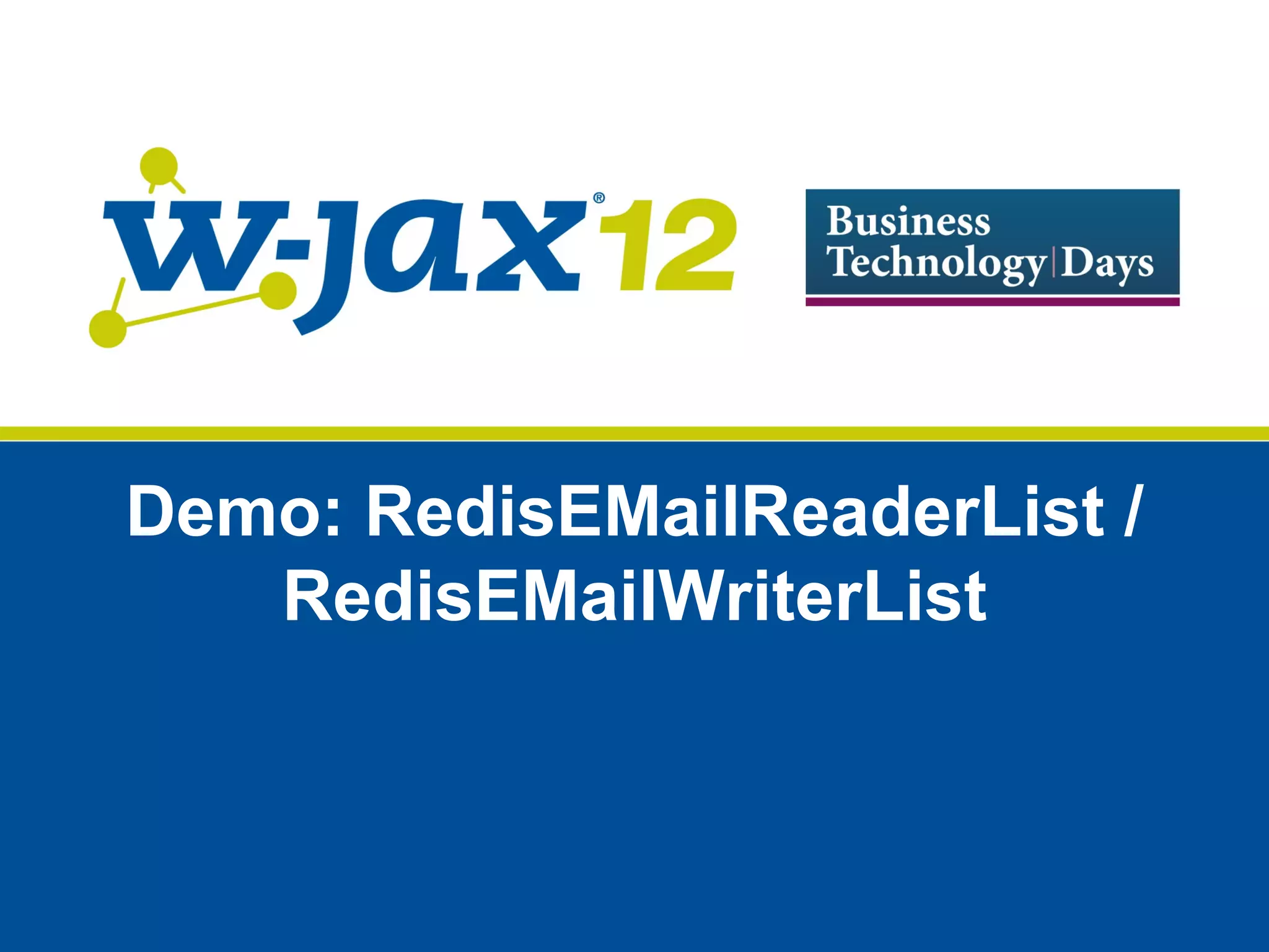 Demo: RedisEMailReaderList /
   RedisEMailWriterList
 