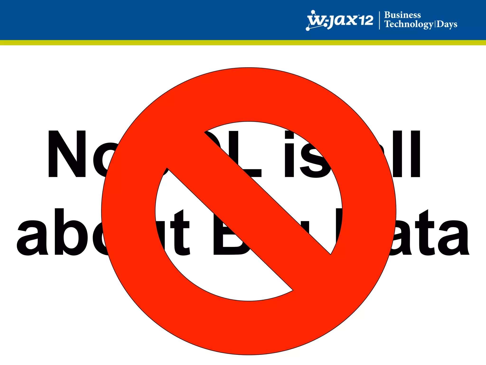 NoSQL is all
about Big Data
 