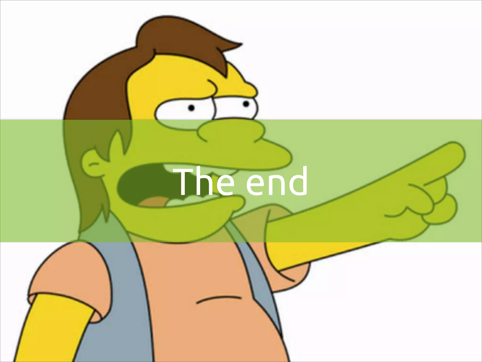 The end

 