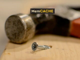 Memcache
 