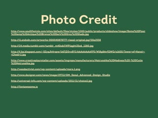 Photo Credit
http://www.soullifestyle.com/sites/default/files/styles/1240/public/products/slideshow/image/Rome%20Floor
%20lamp%20Antique%20Bronze%20Dark%20Grey%20Shade.jpg
http://i1.sndcdn.com/artworks-000040878777-risea1-original.jpg?30a2558
http://24.media.tumblr.com/tumblr_m40zdxT4fP1qght35o6_1280.jpg
http://4.bp.blogspot.com/-SZyqJk4rspw/Ud7jZGvx8YI/AAAAAAAAFPI/Wl8g8AvfQWQ/s1600/Tower+of+Hanoi+-
+Chedi+2.jpg
http://www.creativeplayretailer.com/assets/imgrepo/manufacturers/Matryoshka%20Madness%20-%20Cutie
%20Matryoshka.jpg
http://weedactivist.com/wp-content/uploads/more.1.png
http://www.dexigner.com/news/image/19712/GM_Seoul_Advanced_Design_Studio
http://universal-info.com/wp-content/uploads/2011/11/choice2.jpg
http://fontawesome.io
 