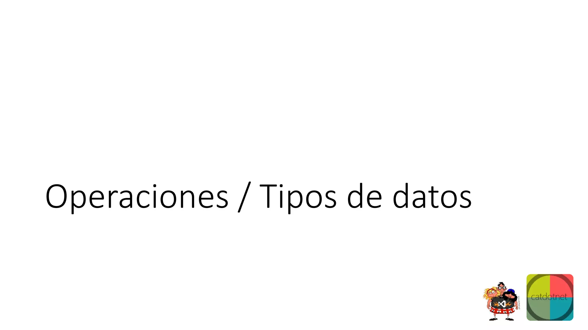 Operaciones / Tipos de datos
 