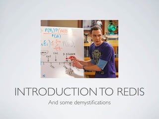INTRODUCTIONTO REDIS
And some demystiﬁcations
 