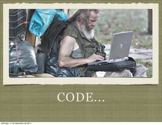 CODE...
domingo, 11 de dezembro de 2011
 