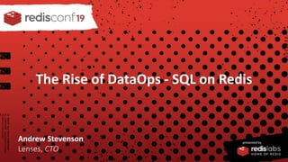 The Rise of DataOps - SQL on Redis
Andrew Stevenson
Lenses, CTO
 