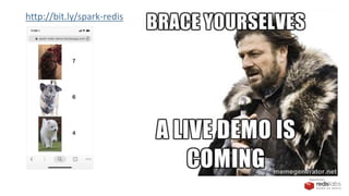 PRESENTED BY
http://bit.ly/spark-redis
 