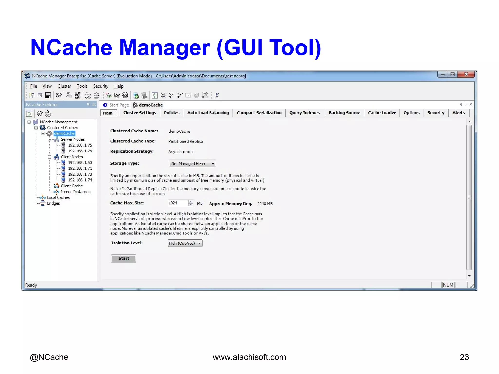 NCache Manager (GUI Tool)
@NCache www.alachisoft.com 23
 
