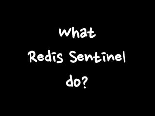 What
Redis Sentinel
do?

 