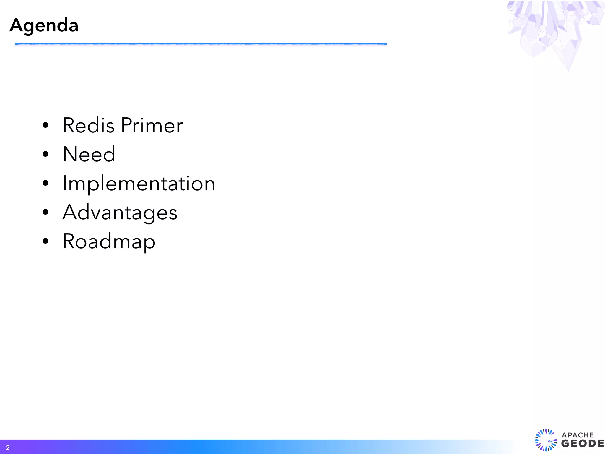 • Redis Primer
• Need
• Implementation
• Advantages
• Roadmap
Agenda
2
 