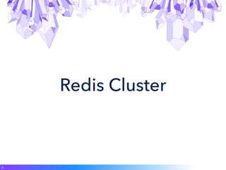 Redis Cluster
6
 