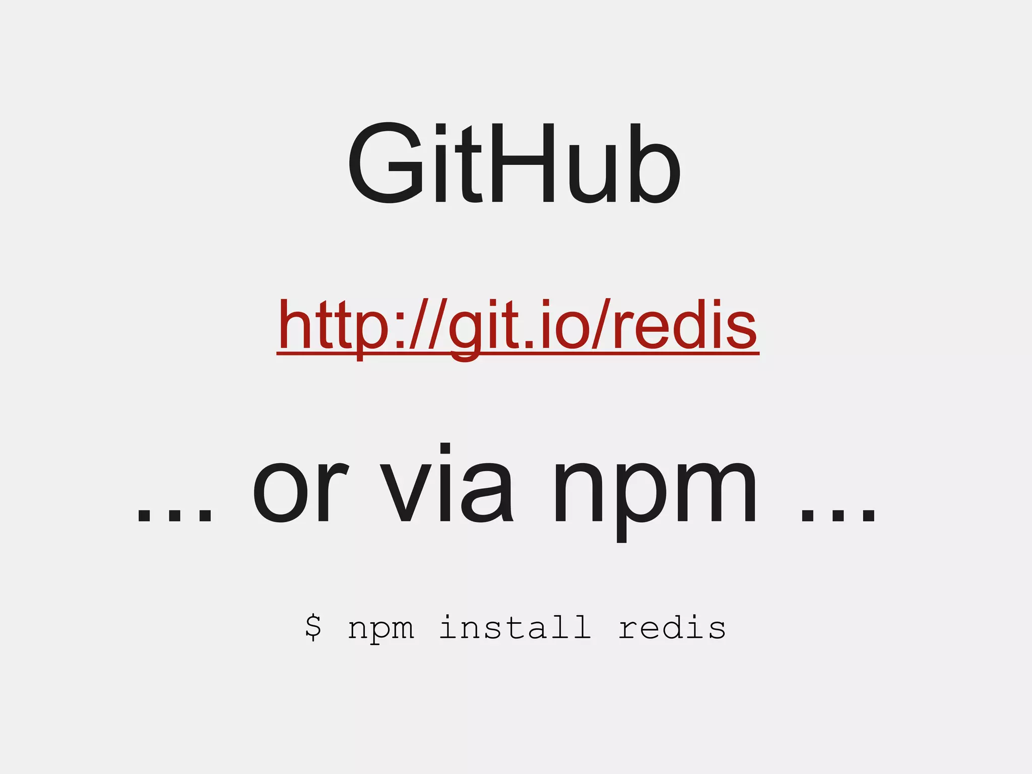 GitHub
   http://git.io/redis

... or via npm ...
    $ npm install redis
 