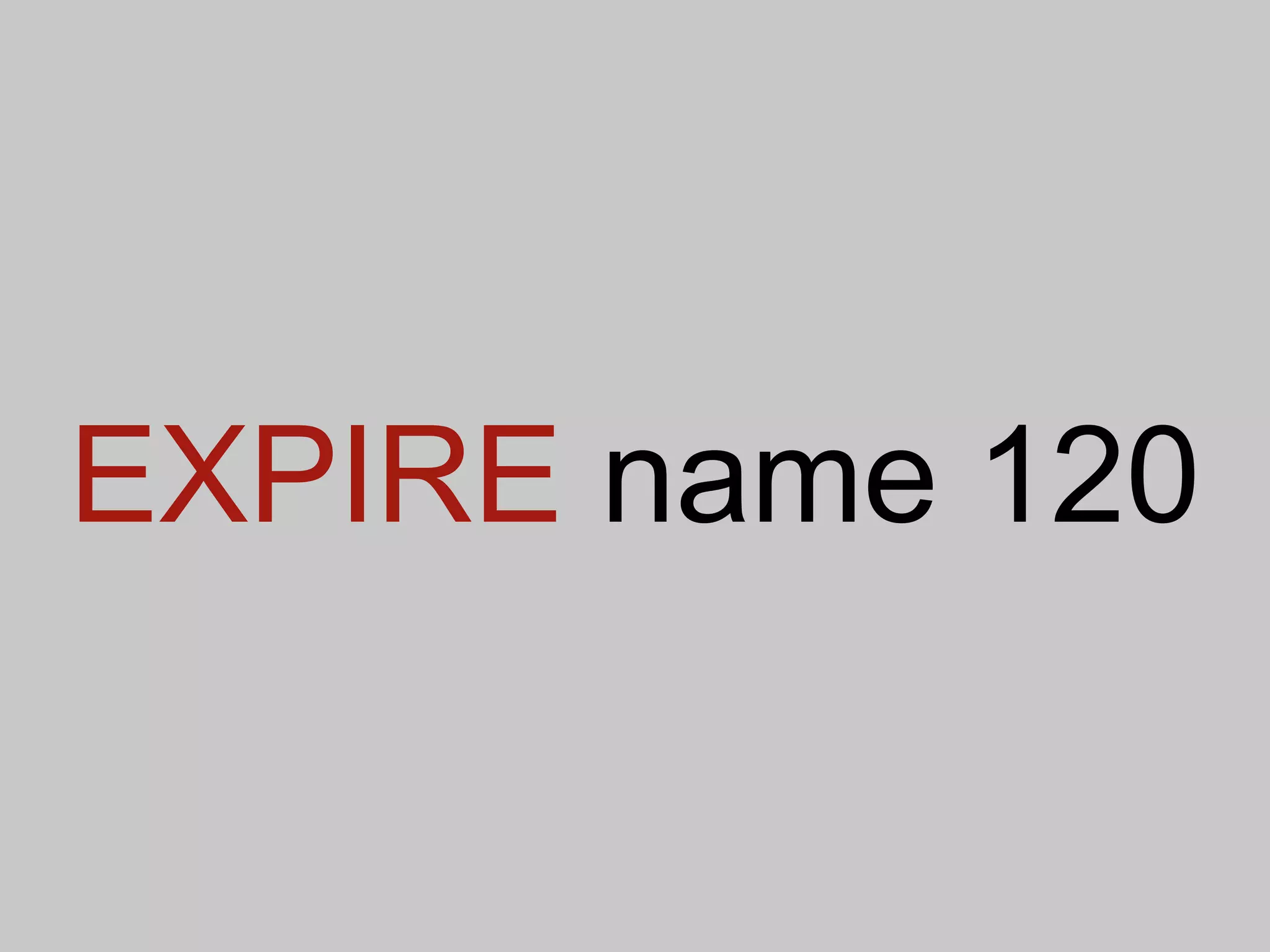 EXPIRE name 120
 