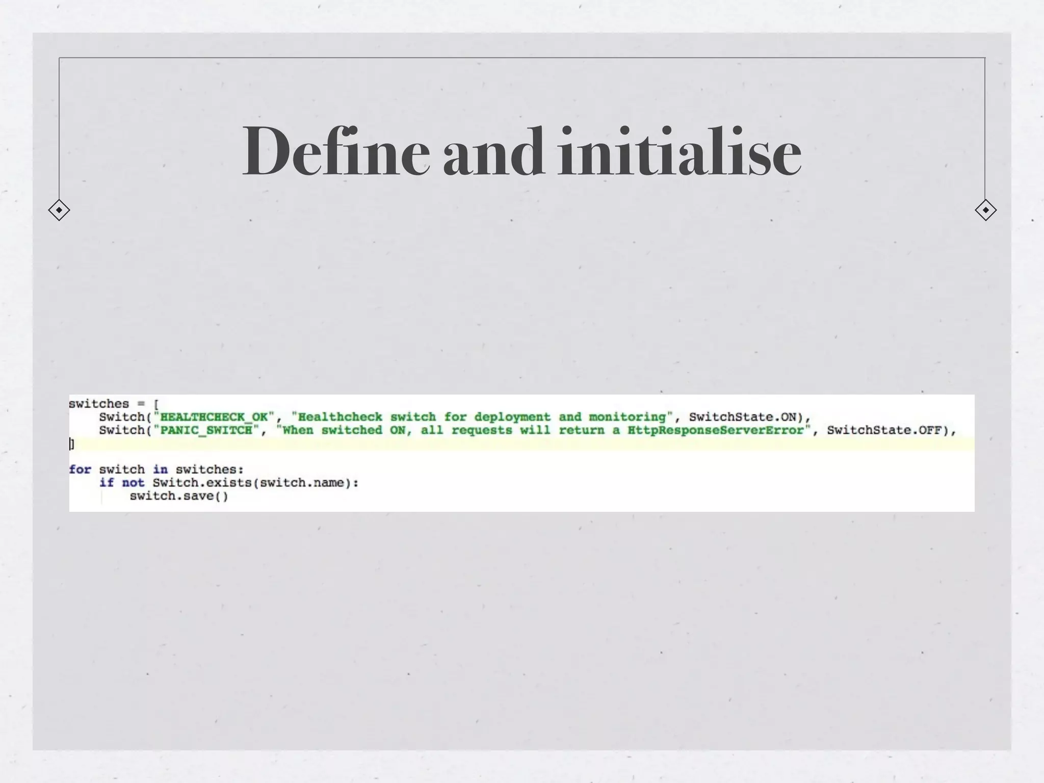 Define and initialise
 