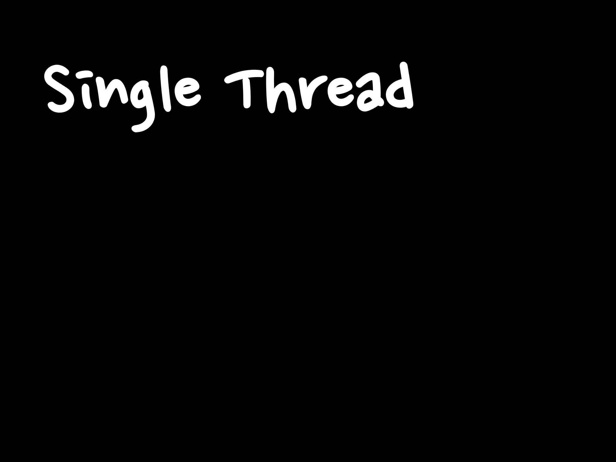 Single Thread
 